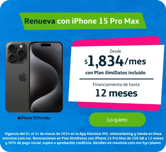 Renueva con iPhone 15 Pro Max desde $1218 al mes con plan IlimiDatos